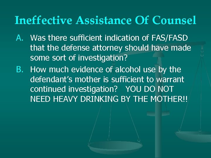 Ineffective Assistance Of Counsel A. Was there sufficient indication of FAS/FASD that the defense