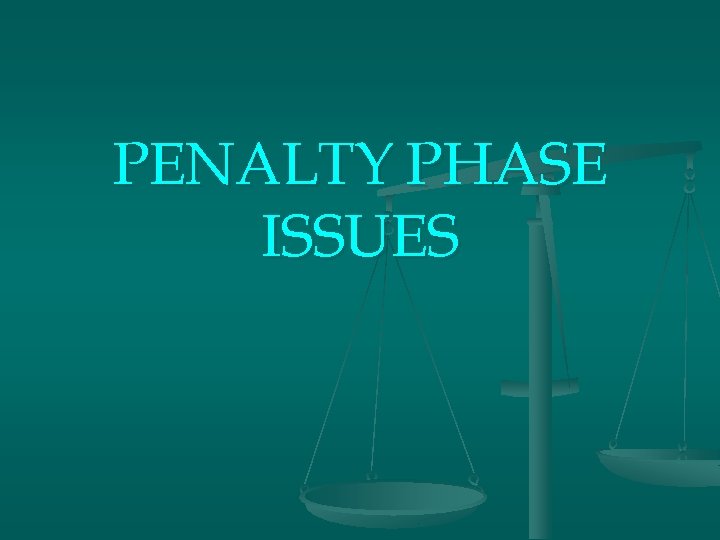 PENALTY PHASE ISSUES 