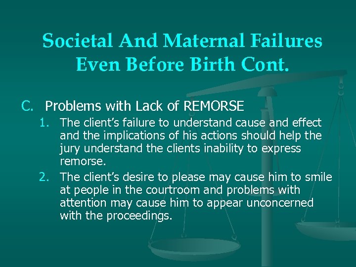 Societal And Maternal Failures Even Before Birth Cont. C. Problems with Lack of REMORSE
