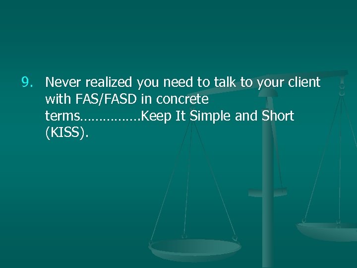 9. Never realized you need to talk to your client with FAS/FASD in concrete
