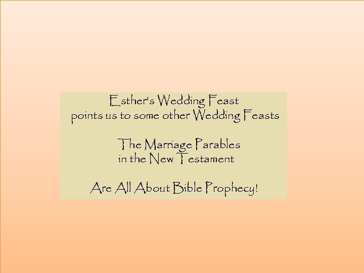 Esther’s Wedding Feast points us to some other Wedding Feasts The Marriage Parables in