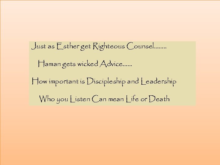 Just as Esther get Righteous Counsel……. . Haman gets wicked Advice…… How important is