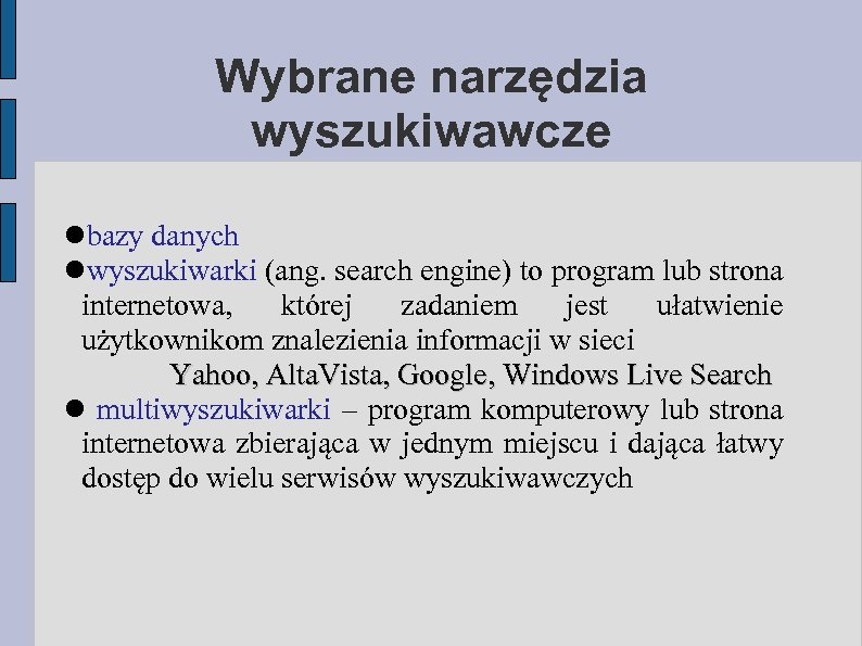 Wybrane narzędzia wyszukiwawcze bazy danych wyszukiwarki (ang. search engine) to program lub strona internetowa,