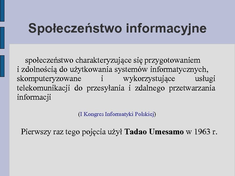 Społeczeństwo informacyjne społeczeństwo charakteryzujące się przygotowaniem i zdolnością do użytkowania systemów informatycznych, skomputeryzowane i