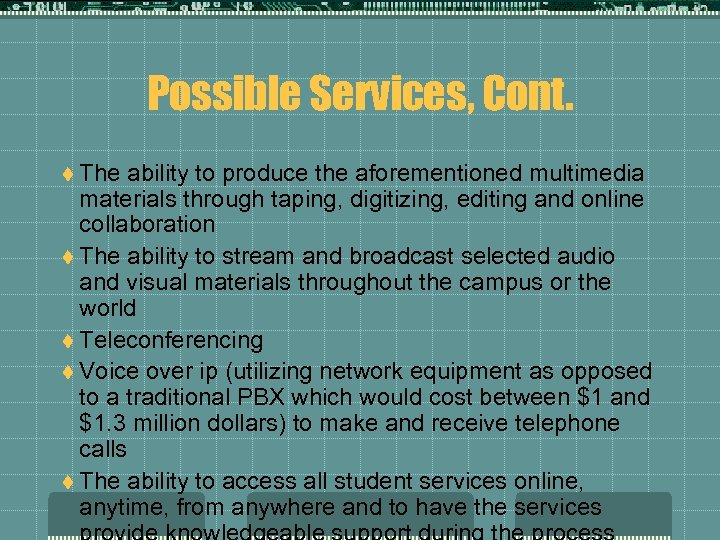 Possible Services, Cont. t The ability to produce the aforementioned multimedia materials through taping,