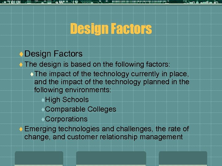 Design Factors t The design is based on the following factors: t The impact
