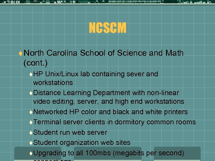 NCSCM t North Carolina School of Science and Math (cont. ) t HP Unix/Linux