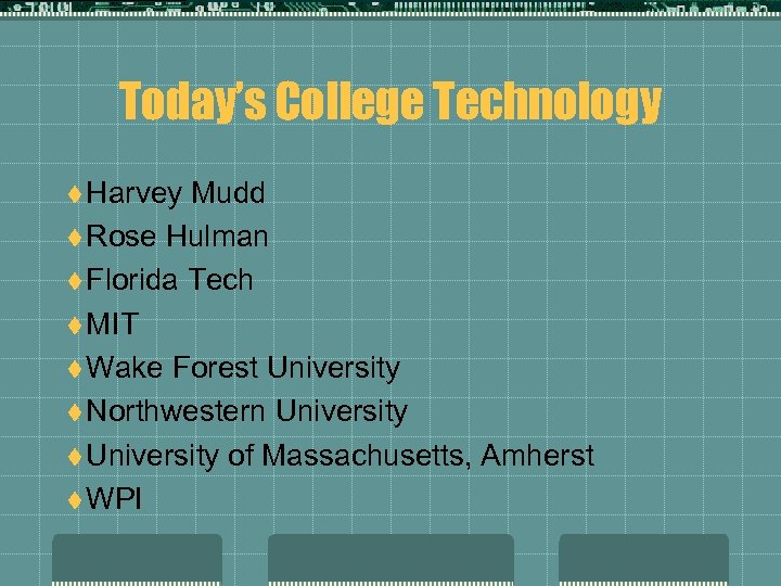 Today’s College Technology t Harvey Mudd t Rose Hulman t Florida Tech t MIT