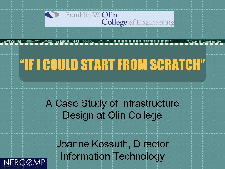 “IF I COULD START FROM SCRATCH” A Case Study of Infrastructure Design at Olin