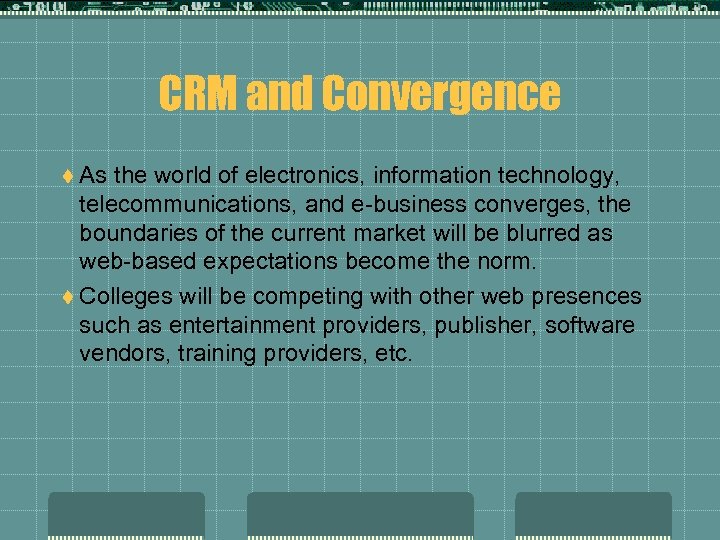 CRM and Convergence t As the world of electronics, information technology, telecommunications, and e-business