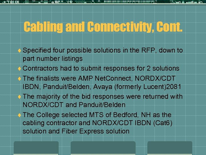 Cabling and Connectivity, Cont. t Specified four possible solutions in the RFP, down to