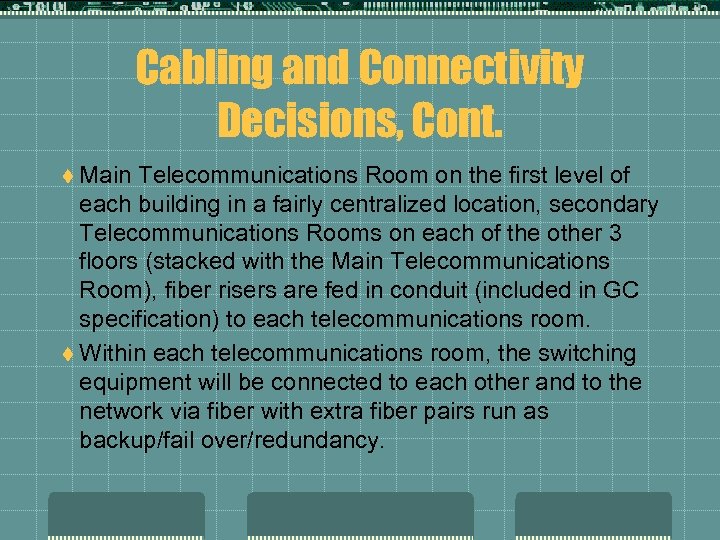 Cabling and Connectivity Decisions, Cont. t Main Telecommunications Room on the first level of