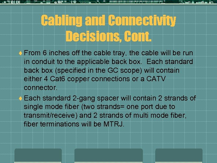 Cabling and Connectivity Decisions, Cont. t From 6 inches off the cable tray, the