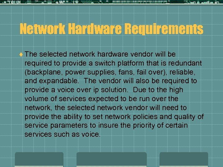Network Hardware Requirements t The selected network hardware vendor will be required to provide