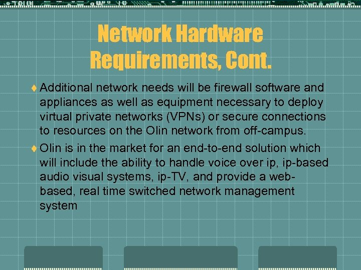 Network Hardware Requirements, Cont. t Additional network needs will be firewall software and appliances