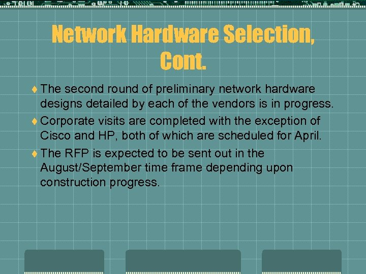 Network Hardware Selection, Cont. t The second round of preliminary network hardware designs detailed
