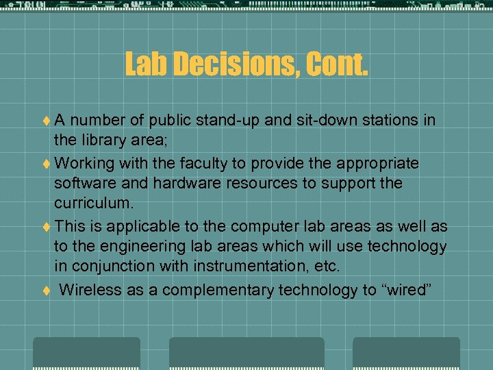 Lab Decisions, Cont. t A number of public stand-up and sit-down stations in the