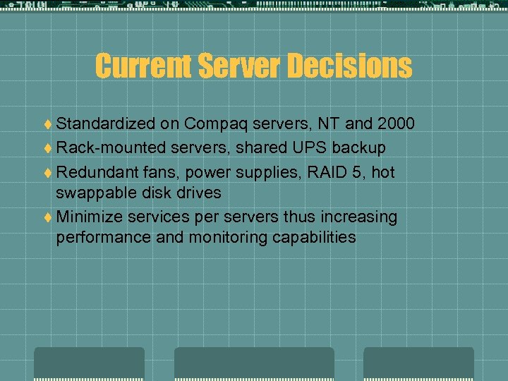 Current Server Decisions t Standardized on Compaq servers, NT and 2000 t Rack-mounted servers,