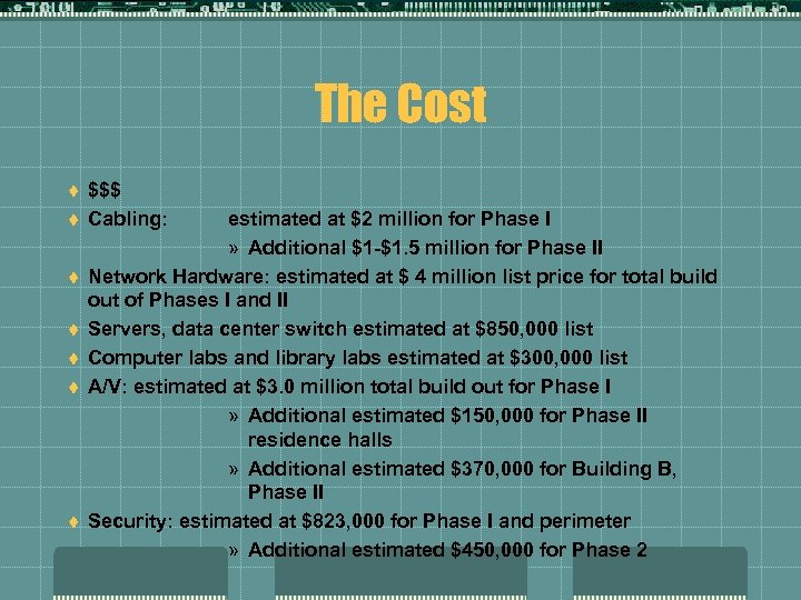 The Cost t t t $$$ Cabling: estimated at $2 million for Phase I