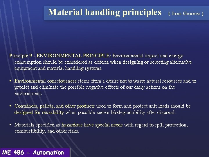 Material handling principles ( from Groover ) Principle 9 - ENVIRONMENTAL PRINCIPLE: Environmental impact