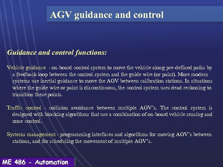 AGV guidance and control Guidance and control functions: Vehicle guidance - on-board control system