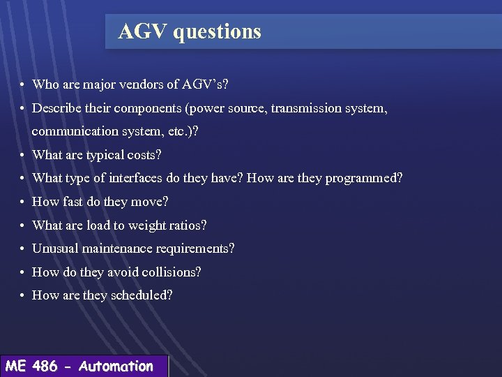 AGV questions • Who are major vendors of AGV’s? • Describe their components (power