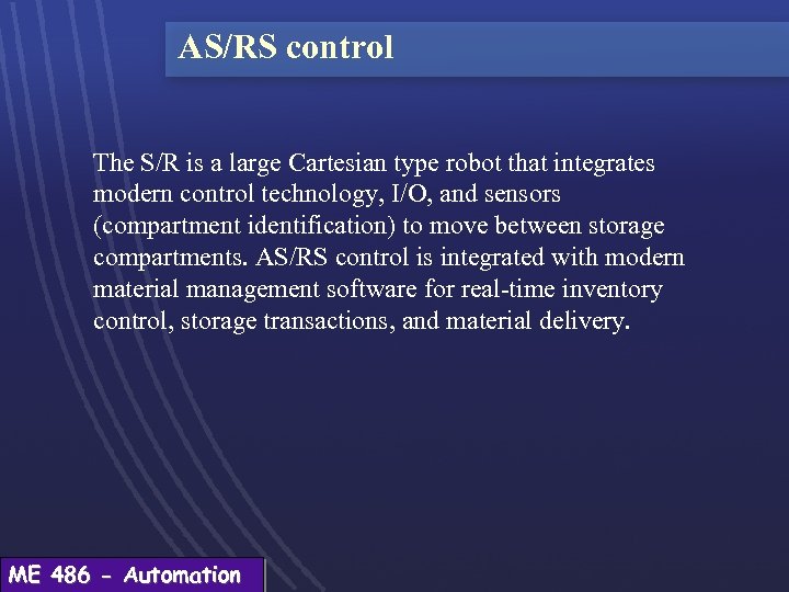 AS/RS control The S/R is a large Cartesian type robot that integrates modern control