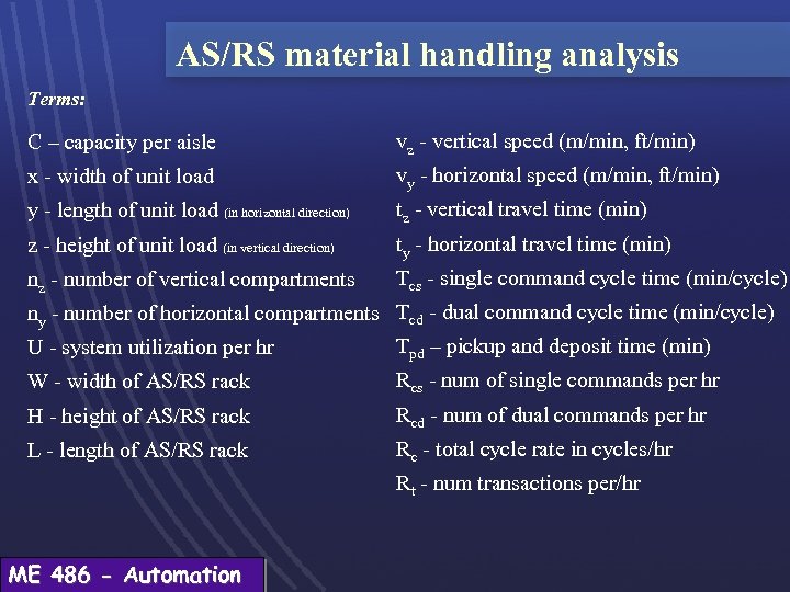 AS/RS material handling analysis Terms: C – capacity per aisle vz - vertical speed