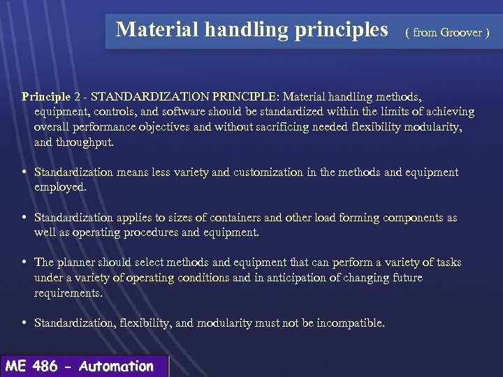 Material handling principles ( from Groover ) Principle 2 - STANDARDIZATl. ON PRINCIPLE: Material