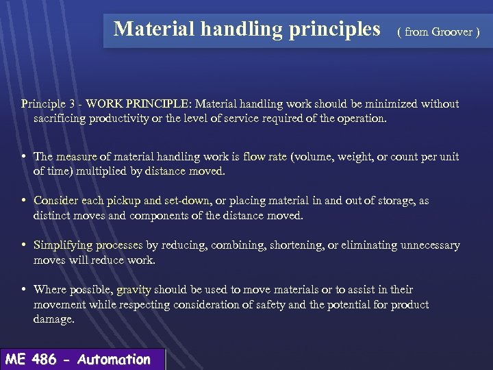 Material handling principles ( from Groover ) Principle 3 - WORK PRINCIPLE: Material handling