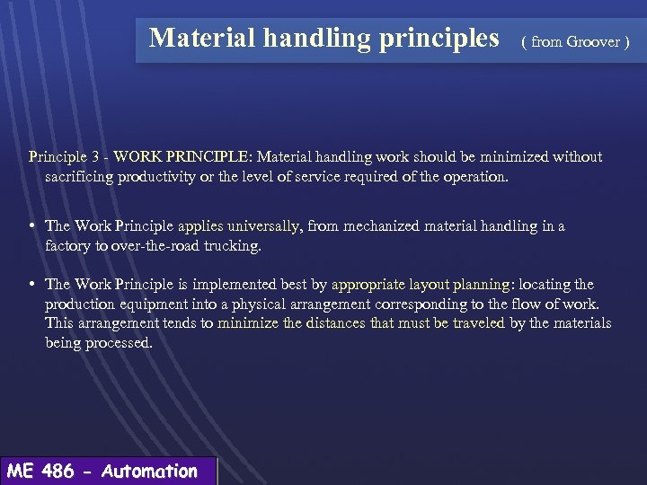 Material handling principles ( from Groover ) Principle 3 - WORK PRINCIPLE: Material handling