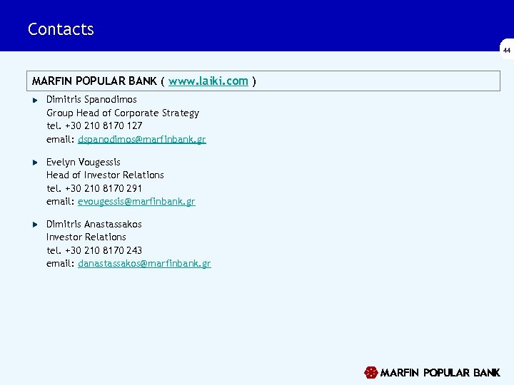 Contacts 44 MARFIN POPULAR BANK ( www. laiki. com ) Dimitris Spanodimos Group Head