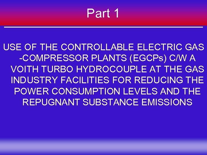 Part 1 USE OF THE CONTROLLABLE ELECTRIC GAS -COMPRESSOR PLANTS (EGCPs) C/W A VOITH