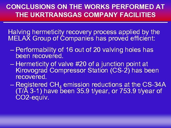 CONCLUSIONS ON THE WORKS PERFORMED AT THE UKRTRANSGAS COMPANY FACILITIES Halving hermeticity recovery process