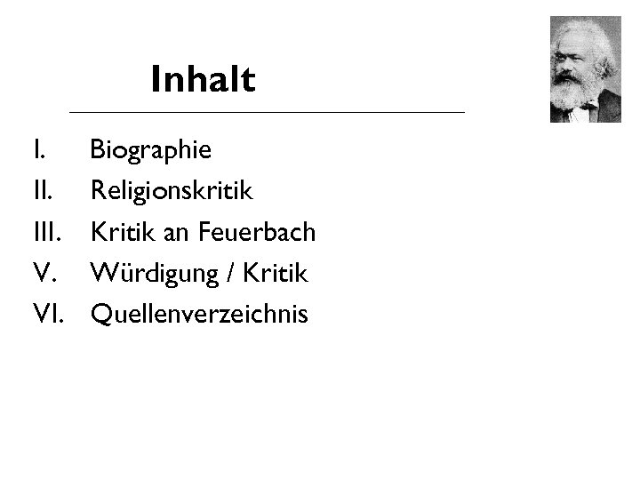 Inhalt I. III. V. VI. Biographie Religionskritik Kritik an Feuerbach Würdigung / Kritik Quellenverzeichnis