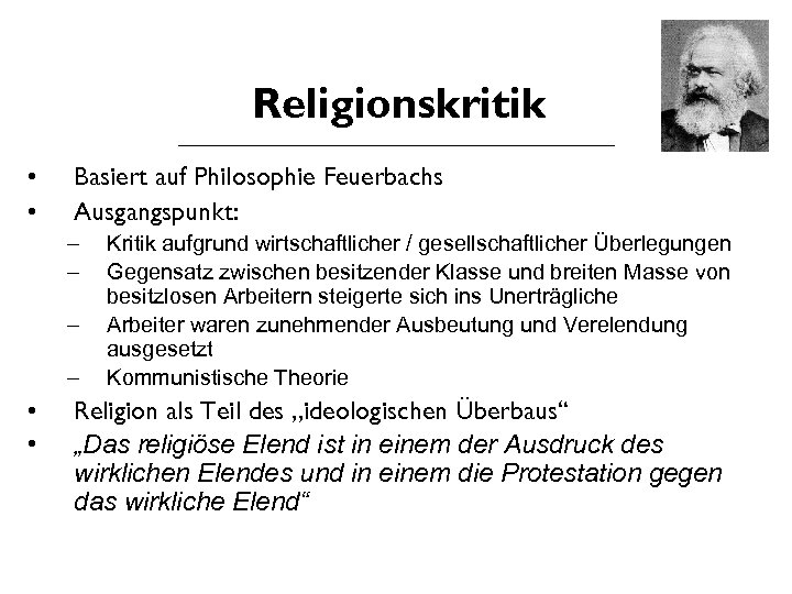 Religionskritik • • Basiert auf Philosophie Feuerbachs Ausgangspunkt: – – • • Kritik aufgrund