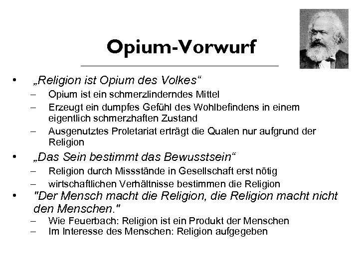 Opium-Vorwurf • „Religion ist Opium des Volkes“ – – – • • Opium ist