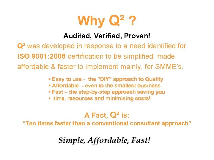 Why Q² ? Audited, Verified, Proven! Q² was developed in response to a need