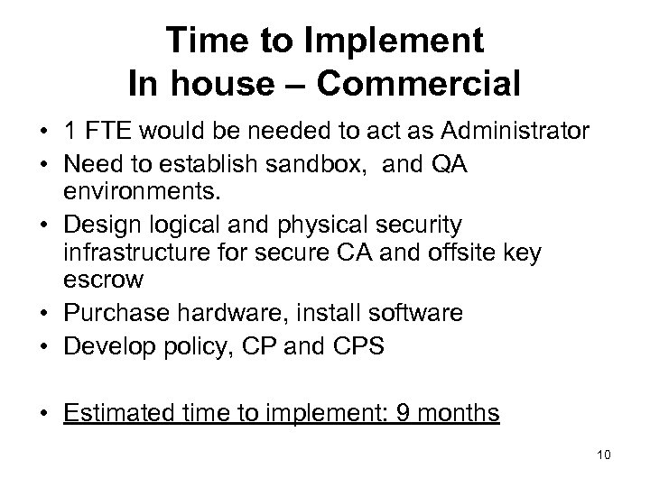 Time to Implement In house – Commercial • 1 FTE would be needed to