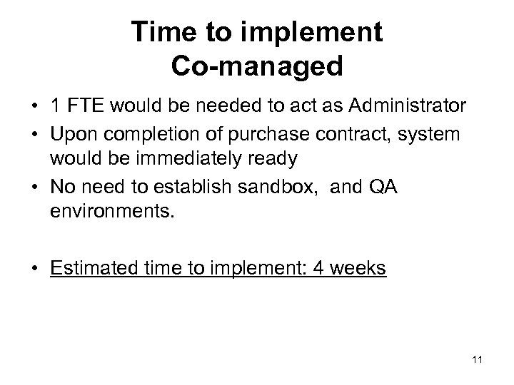 Time to implement Co-managed • 1 FTE would be needed to act as Administrator