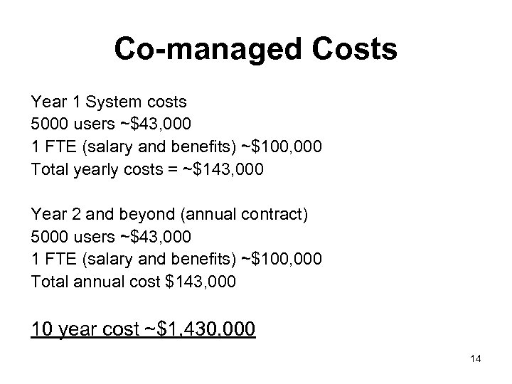 Co-managed Costs Year 1 System costs 5000 users ~$43, 000 1 FTE (salary and