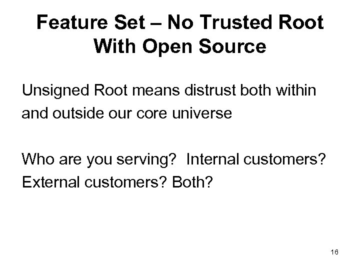 Feature Set – No Trusted Root With Open Source Unsigned Root means distrust both