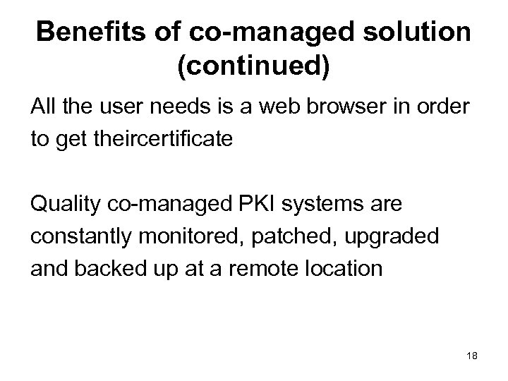 Benefits of co-managed solution (continued) All the user needs is a web browser in
