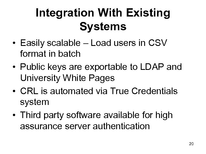 Integration With Existing Systems • Easily scalable – Load users in CSV format in