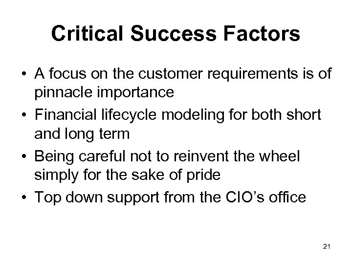 Critical Success Factors • A focus on the customer requirements is of pinnacle importance