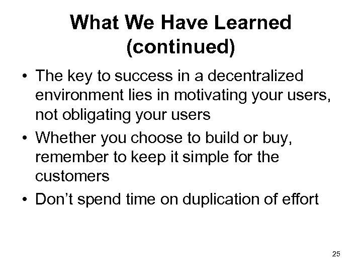 What We Have Learned (continued) • The key to success in a decentralized environment