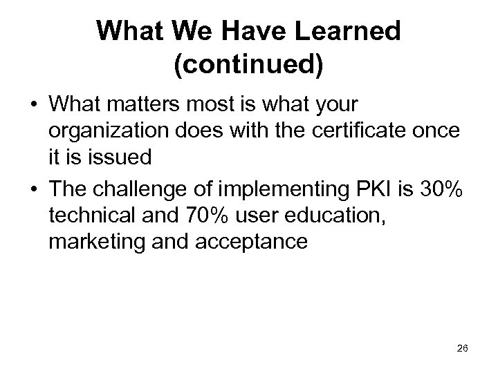What We Have Learned (continued) • What matters most is what your organization does