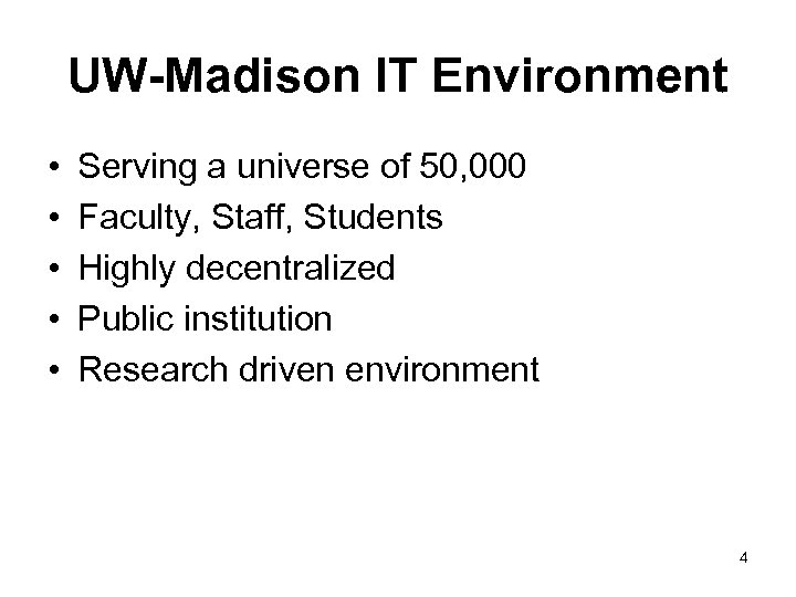 UW-Madison IT Environment • • • Serving a universe of 50, 000 Faculty, Staff,