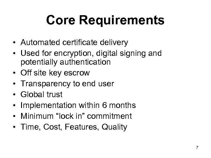 Core Requirements • Automated certificate delivery • Used for encryption, digital signing and potentially