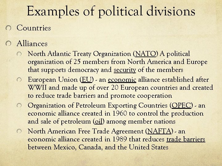 Examples of political divisions Countries Alliances North Atlantic Treaty Organization (NATO) A political organization